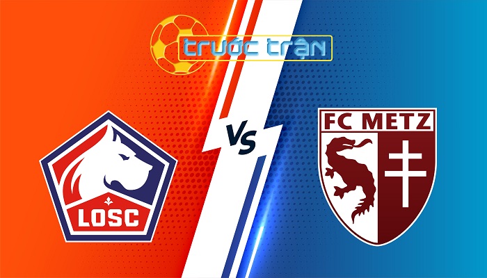 Lille vs Metz – Soi kèo hôm nay 21h00 26/10/2025 – VĐQG Pháp